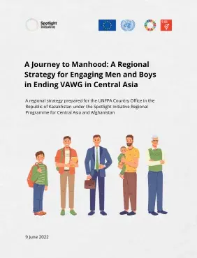 A Journey to Manhood: A Regional Strategy for Engaging Men and Boys in Ending VAWG in Central Asia